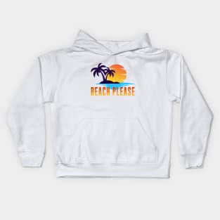 Beach please Kids Hoodie